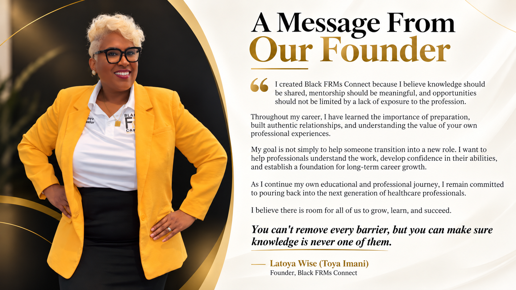 A message from our founder: portrait of Latoya Wise, known as Toya Imani, in a mustard blazer beside her letter explaining why she created Black FRMs Connect, closing with the line, You can't remove every barrier, but you can make sure knowledge is never one of them, and signed Latoya Wise (Toya Imani), Founder, Black FRMs Connect